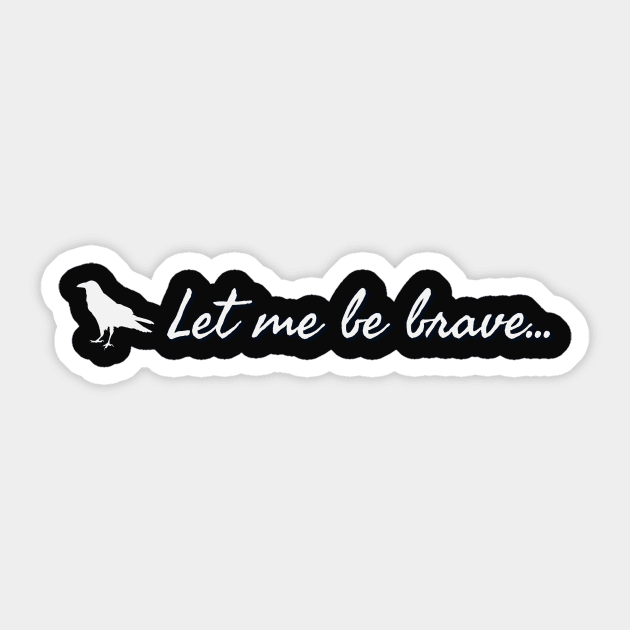 Let me be brave - Clara Oswald Sticker by Thisdorkynerd